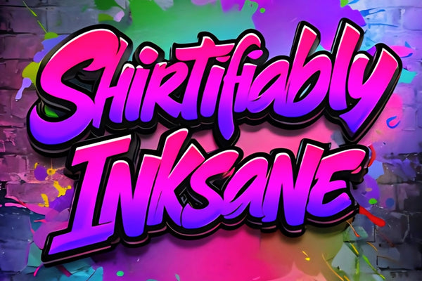 Shirtifiably Inksane LLC